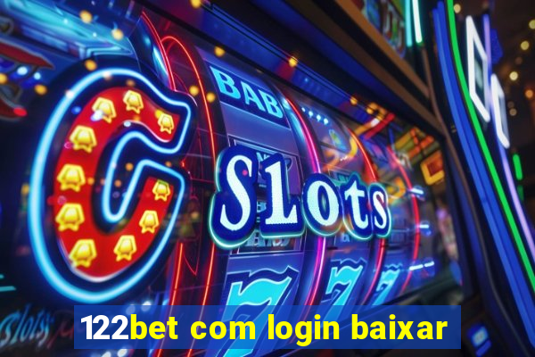 122bet com login baixar